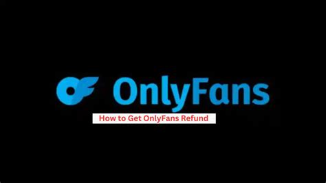 onlyfans refund|I have created an onlyfans page and I need to fill out a w9 ...